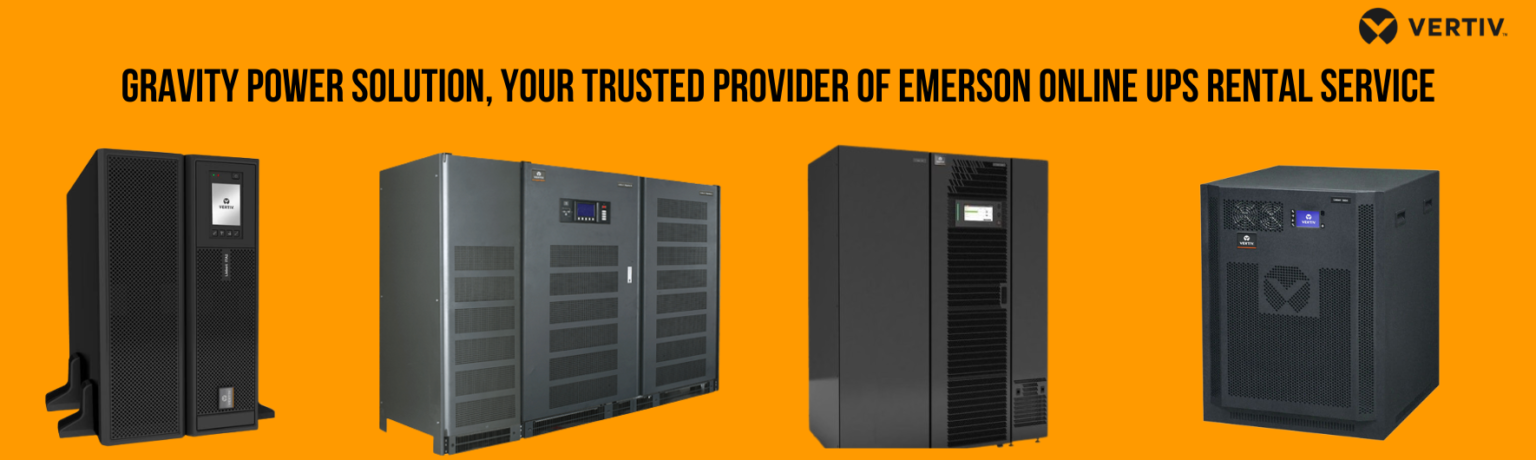 Gravity Power Solution, Your Trusted Provider of Emerson Online UPS Rental Service